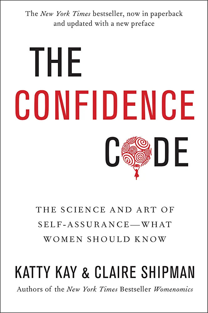 The Confidence Code by Katty Kay and Claire Shipman — Book Cover