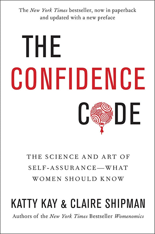 The Confidence Code by Katty Kay and Claire Shipman — Book Cover