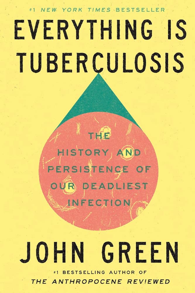 Book cover of 'Everything is Tuberculosis' by John Green with a yellow background and geometric design.