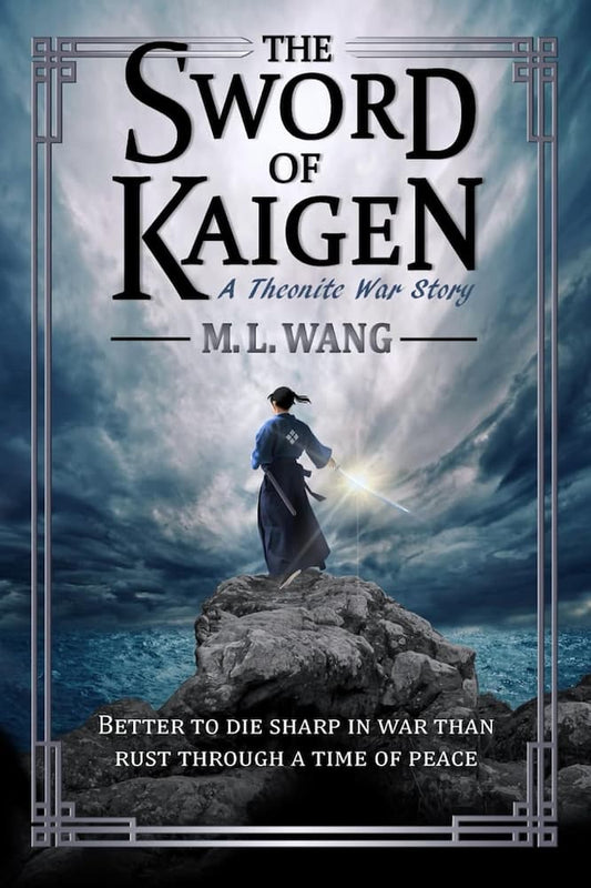 Book cover of 'The Sword of Kaigen' by M.L. Wang with a warrior on a rock and dramatic sky.