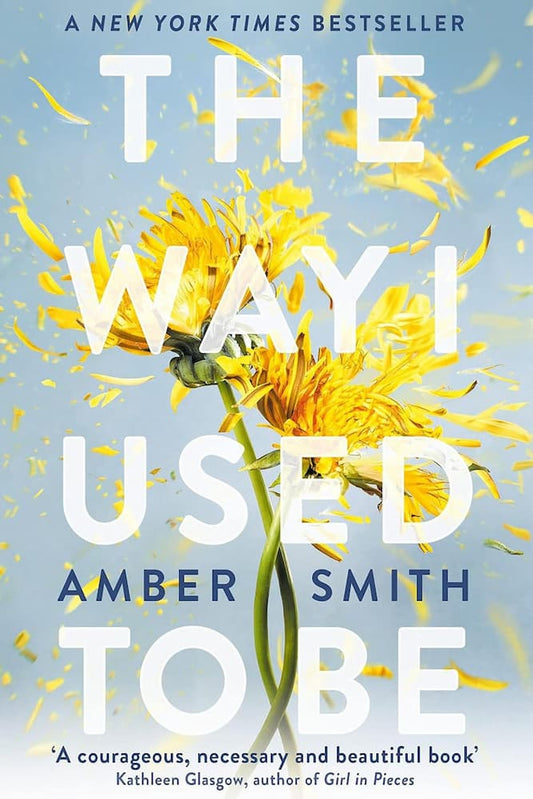Book cover of 'The Way I Used To Be' by Amber Smith with yellow flowers on a light blue background.
